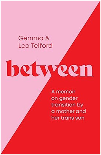 Between: A Memoir on Gender Transition by a Mother and Her Trans&nbsp;Son
