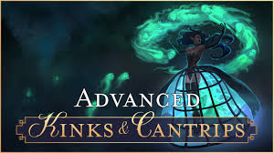 Review of advanced Kinks and&nbsp;Cantrips