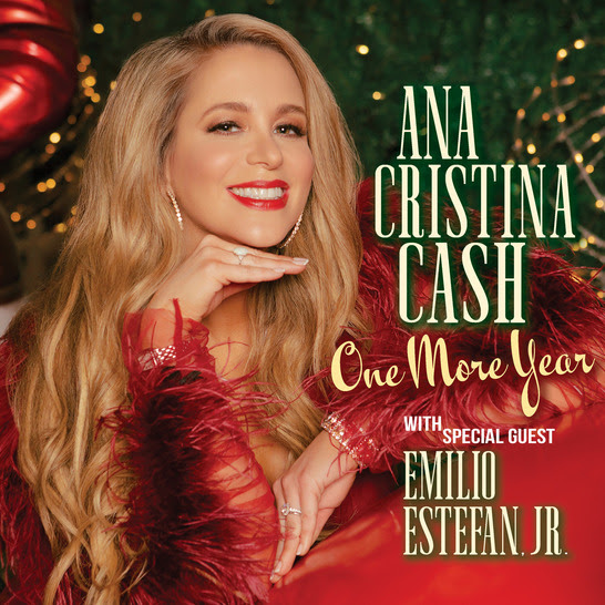 Ana Cristina Cash To Release New Holiday Single “One More Year” With Special Guest Emilio Estefan&nbsp;Jr.